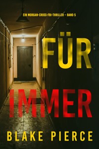Für Immer (Ein Morgan-Cross-FBI-Thriller – Band 5) - Blake Pierce - ebook