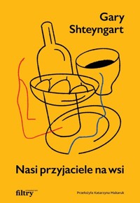 Nasi przyjaciele na wsi - Shteyngart Gary - ebook + książka