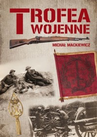 Trofea wojenne - Michał Mackiewicz - książka