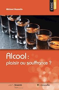 Alcool : plaisir ou souffrance ? - Mickael Naassila - ebook