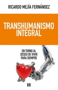 Transhumanismo integral - Ricardo Mejía Fernández - ebook