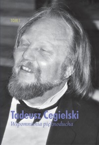 Wspomnienia Pięknoducha. Tom I - Tadeusz Cegielski - ebook