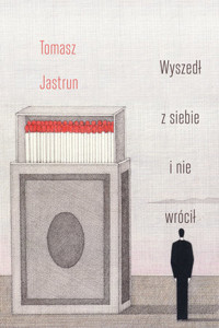 Wyszedł z siebie i nie wrócił - Tomasz Jastrun - ebook + audiobook + książka