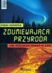 Księga Guinnessa. Zdumiewająca przyroda. 1000 niszczących zdarzeń na Ziemi - zbiorowa praca - ebook