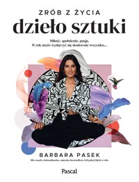 Zrób z życia dzieło sztuki - Pasek Barbara - ebook + książka