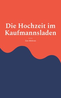 Die Hochzeit im Kaufmannsladen - Zan Mokran - ebook