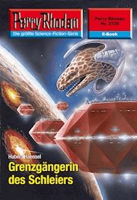 Perry Rhodan 2520: Grenzgängerin des Schleiers -  Hubert Haensel - ebook
