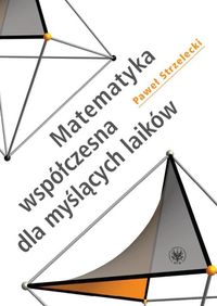 Matematyka współczesna dla myślących laików - Strzelecki Paweł - książka