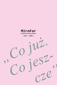 MiroFor 2024. Tom 4. `Co już. Co jeszcze` - zbiorowa praca - książka
