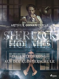 Die Entführung aus der Klosterschule - Sir Arthur Conan Doyle  - ebook