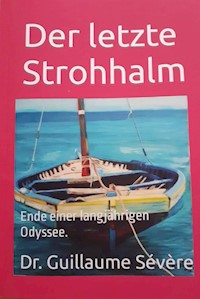 Der letzte Strohhalm. - Dr.med. Guillaume René Sévère - ebook
