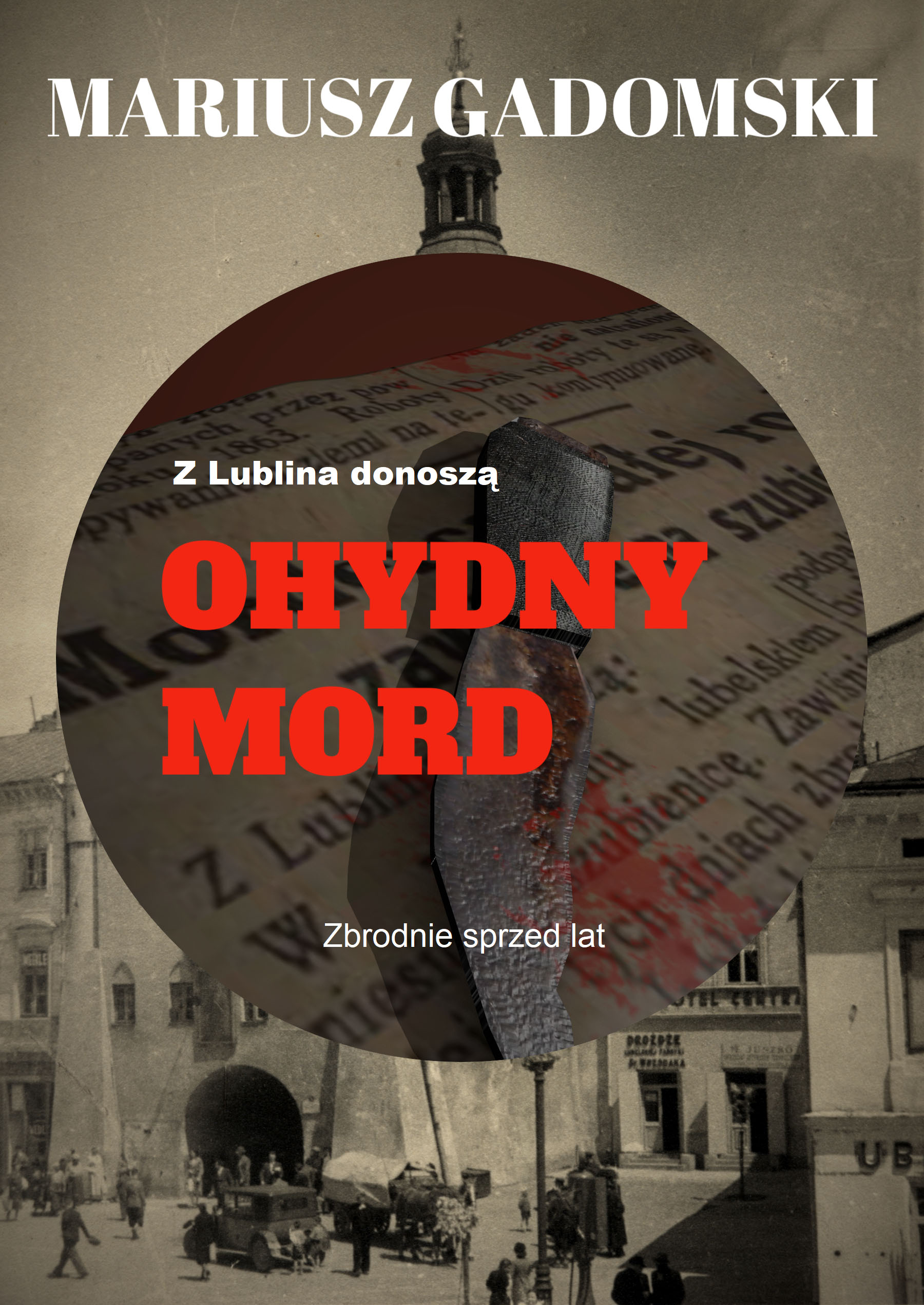 Okładka:Z Lublina donoszą. Ohydny mord 