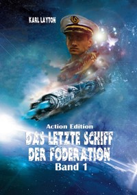 Das letzte Schiff der Föderation, Band 1 - Karl Layton - ebook