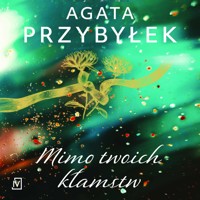 Mimo twoich kłamstw - Agata Przybyłek - ebook + audiobook + książka