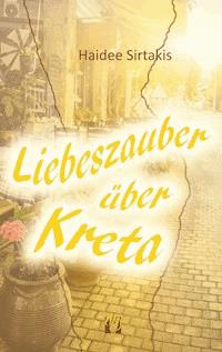 Liebeszauber über Kreta - Haidee Sirtakis - ebook