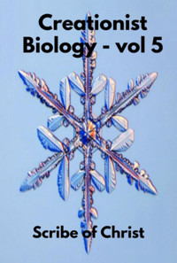 Creationist Biology - Volume 5 - Scribe Of Christ - ebook