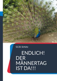 Endlich! Der Männertag ist da!!! - S.E.B. Schütz - ebook