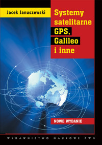 Systemy satelitarne GPS Galileo i inne - Januszewski Jacek - książka