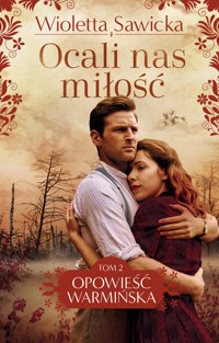 Ocali nas miłość. Saga Opowieść warmińska. Tom 2 - Wioletta Sawicka - ebook + audiobook + książka