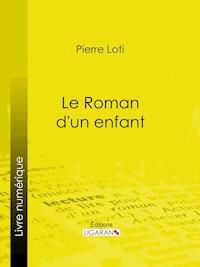 Le Roman d'un enfant - Pierre Loti - ebook