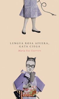 Lengua rosa afuera, gata ciega - María Paz Guerrero - ebook