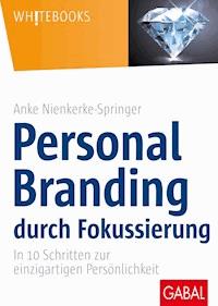 Personal Branding durch Fokussierung - Anke Nienkerke-Springer - ebook