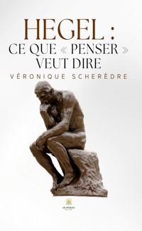 Hegel : ce que « penser » veut dire - Véronique Scherèdre - ebook