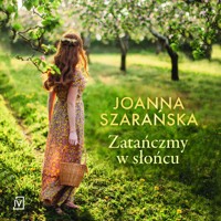 Zatańczmy w słońcu - Joanna Szarańska - ebook + audiobook + książka