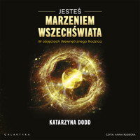Jesteś Marzeniem Wszechświata. W objęciach Wewnętrznego Rodzica - Dodd Katarzyna - audiobook
