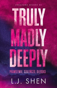 Truly Madly Deeply. Prawdziwie, szaleńczo, głęboko. Zakazana miłość. Tom 1 - L.J. Shen - książka