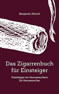 Das Zigarrenbuch für Einsteiger - Benjamin Patock - ebook