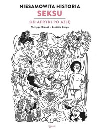 Niesamowita historia seksu Od Afryki po Azję - Philippe Brenot - książka