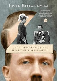 Jego Ekscelencja na herbatce z Göringiem - Piotr Kitrasiewicz - ebook + książka