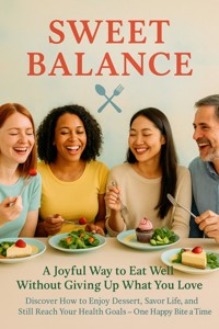 Sweet Balance: A Joyful Way to Eat Well Without Giving Up What You Love - Callum West - ebook