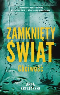 Zamknięty świat. Chciwość - Krystaszek Anna - ebook + książka