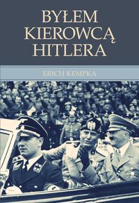 Byłem kierowcą Hitlera - Erich Kempka - książka