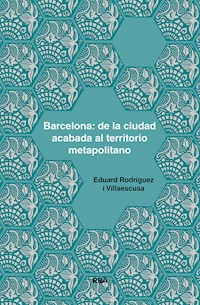 Barcelona: de la ciudad acabada al territorio metapolitano - Eduard Rodríguez i Villaescusa - ebook