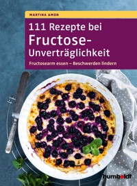 111 Rezepte bei Fructose-Unverträglichkeit - Martina Amon - ebook