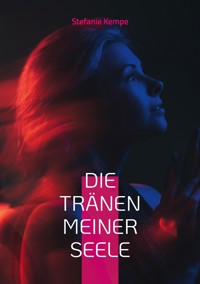 Die Tränen meiner Seele - Stefanie Kempe - ebook