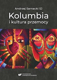 Kolumbia i kultura przemocy - Sarnacki Andrzej - książka