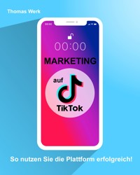 Marketing auf TIkTok - Thomas Werk - ebook