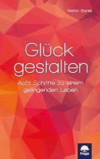 Glück gestalten - Stefan Bartel - ebook