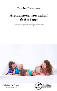 Accompagner son enfant de 0 à 6 ans - Carole Chrisment - ebook