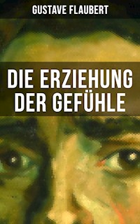 Die Erziehung der Gefühle - Gustave Flaubert - ebook