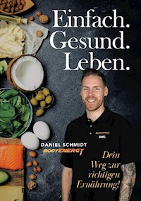Einfach Gesund Leben - Daniel Schmidt - ebook