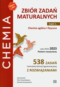 Zbiór zadań maturalnych.Część 1.Chemia ogólna i fizyczna. Lata 2010-2023 - Kosztołowicz Piotr, Kosztołowicz Dorota - książka