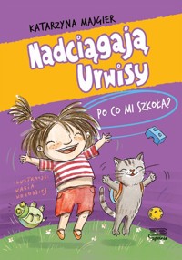 Nadciągają Urwisy 2 Po co mi szkoła? - Katarzyna Majgier - książka