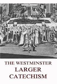 The Westminster Larger Catechism -  - ebook
