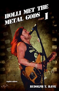 HOLLI MET THE METAL GODS PART I - Rudolph T. Rave - ebook