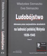 Ludobójstwo dokonane przez nacjonalistów ukraińskich na ludności polskiej Wołynia Tom 1-2 - Siemaszko Władysław, Siemaszko Ewa - książka